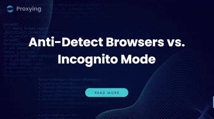 Anti-Detect Browsers vs. Incognito Mode