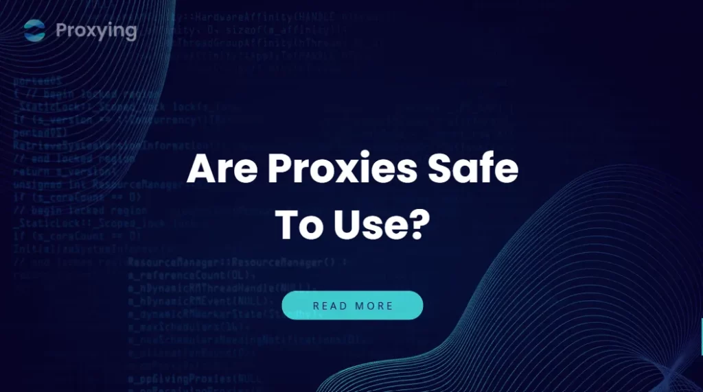 Are Proxies Safe To Use