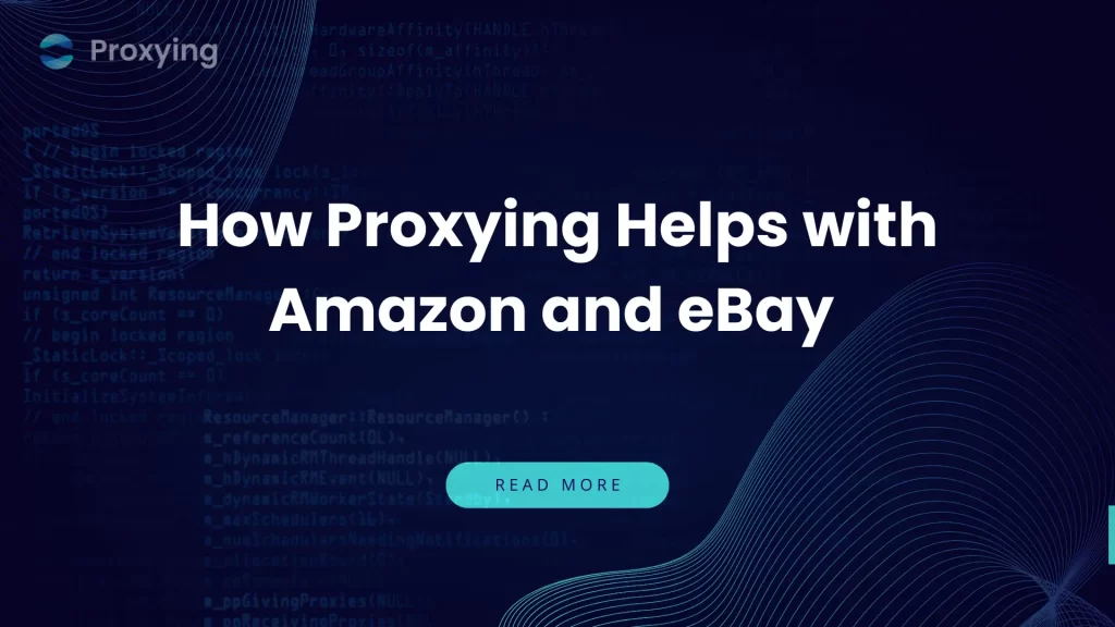 How Proxying Helps with Amazon and eBay