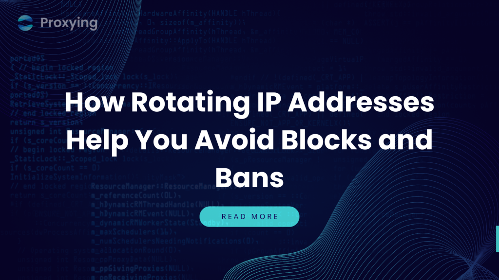 How Rotating IP Addresses Help You Avoid Blocks and Bans