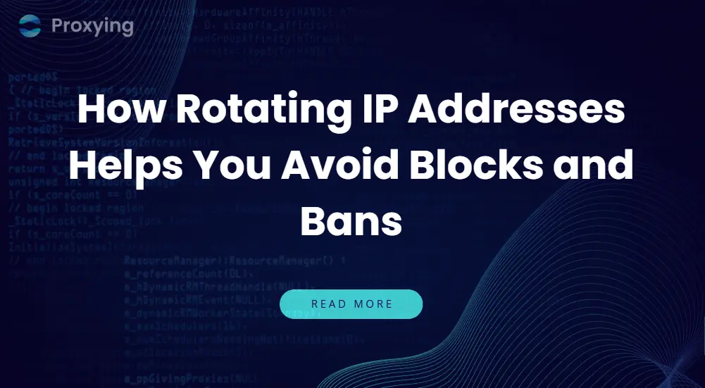 How Rotating IP Addresses Helps You Avoid Blocks and Bans