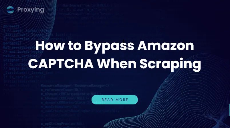 How to Bypass Amazon CAPTCHA When Scraping