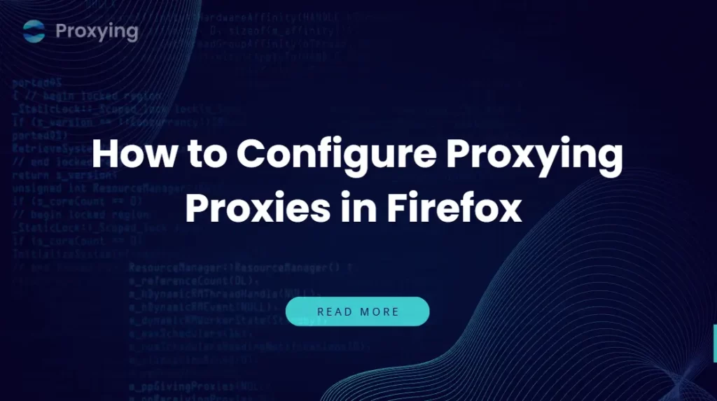 How to Configure Proxying in Firefox 
