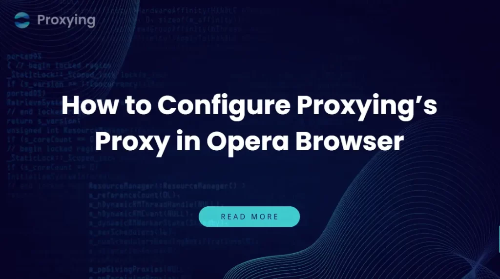 How to Configure Proxying’s Proxy in Opera Browser