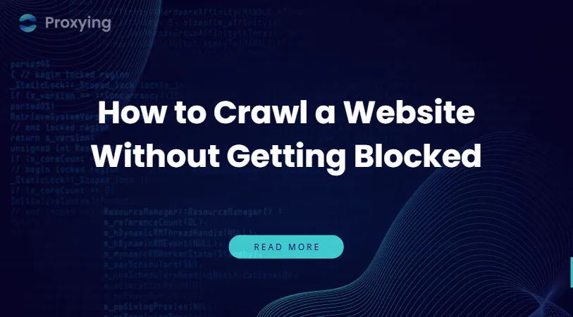 How to Crawl a Website Without Getting Blocked