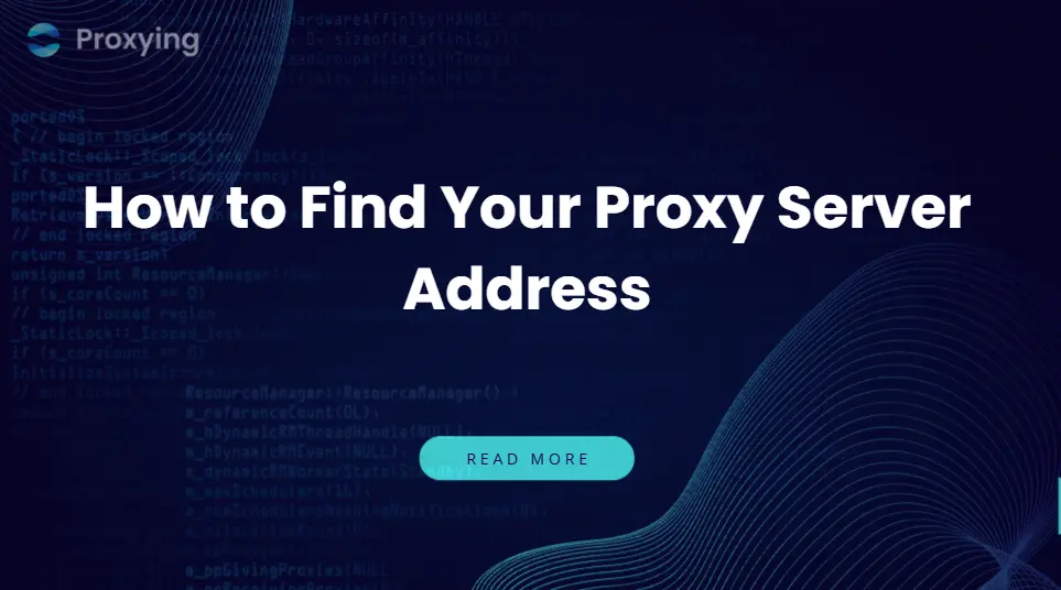 How to Find Your Proxy Server Address