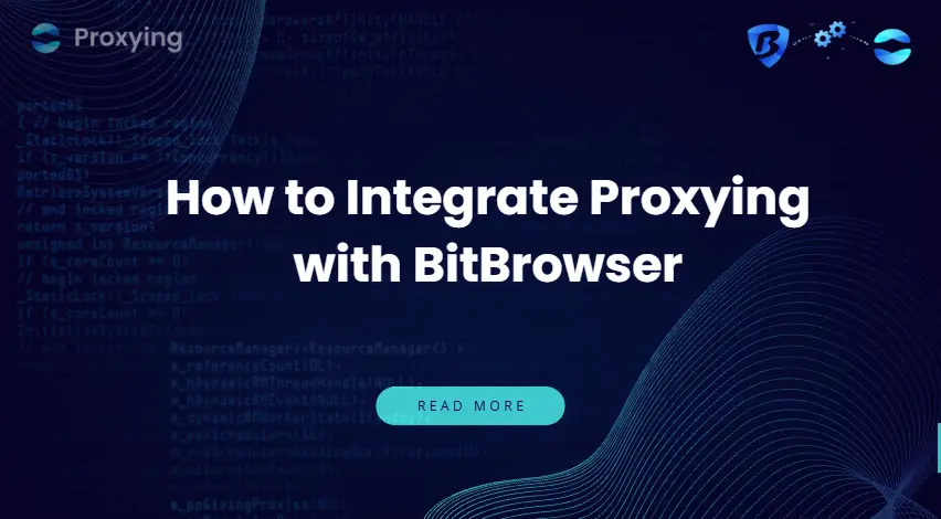 How to Integrate Proxying with BitBrowser