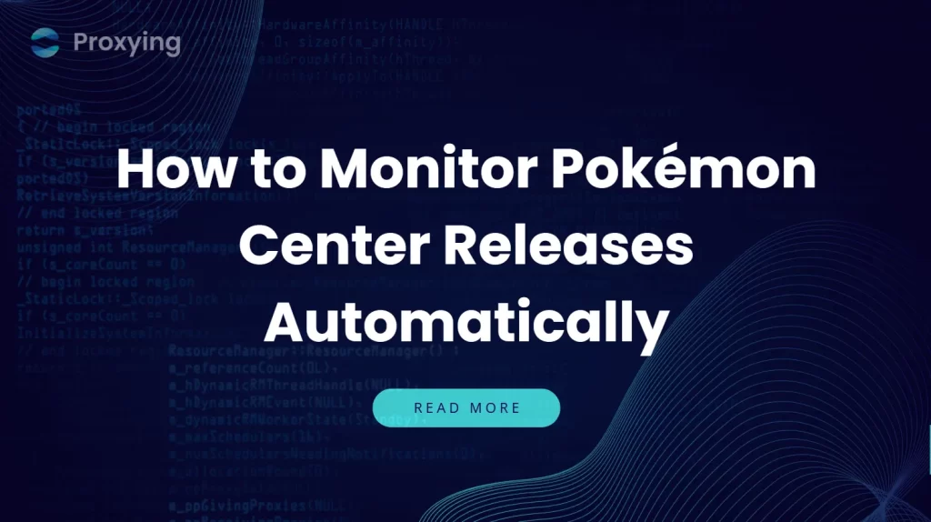 How to Monitor Pokémon Center Releases Automatically