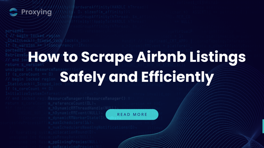 How to Scrape Airbnb Listings Safely and Efficiently