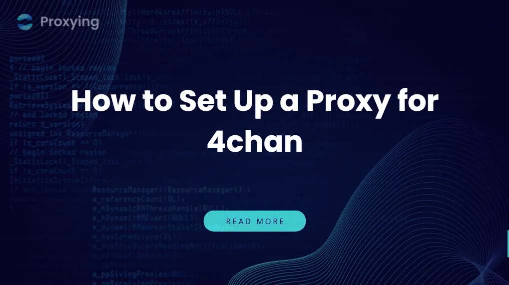 How to Set Up a Proxy for 4chan