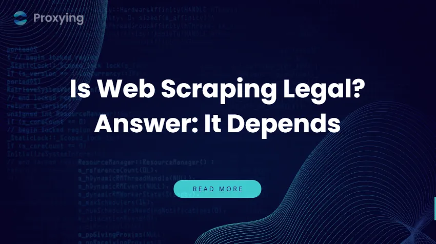 Is Web Scraping Legal? Answer: It Depends