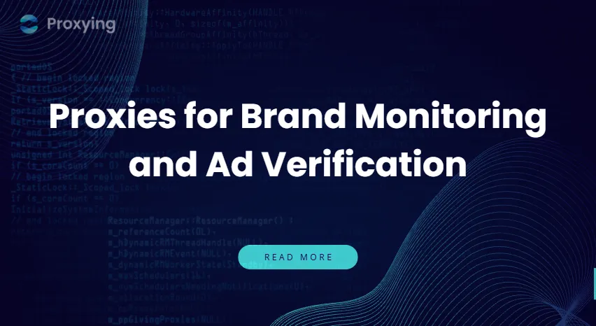 Proxies for Brand Monitoring and Ad Verification