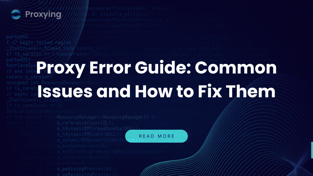 Proxy Error Guide Common Issues and How to Fix Them