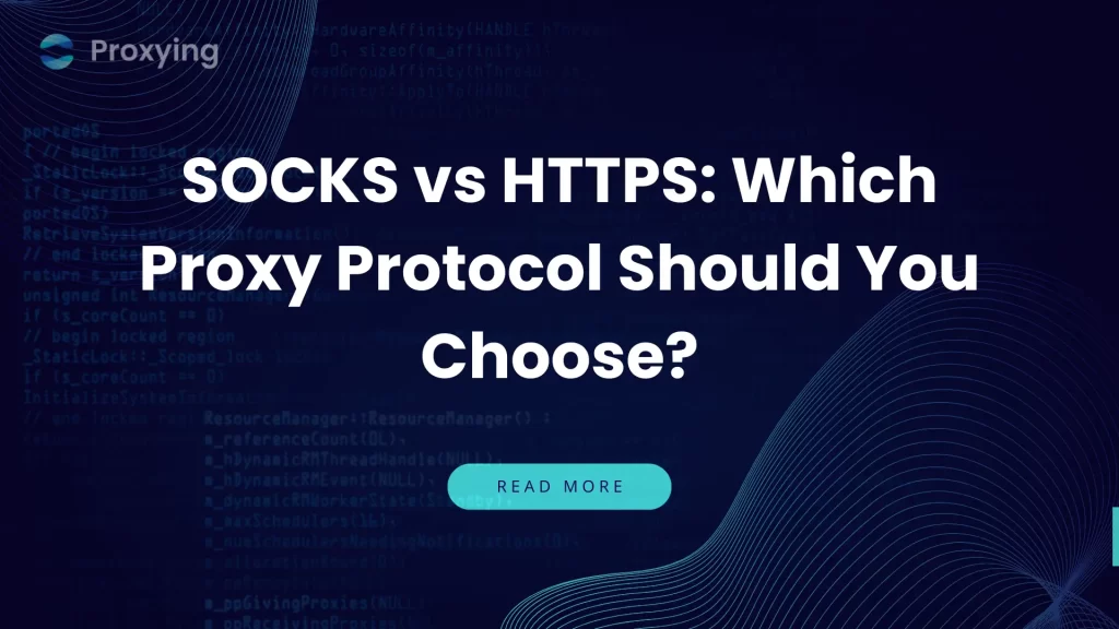 SOCKS vs HTTPS: Which Proxy Protocol Should You Choose