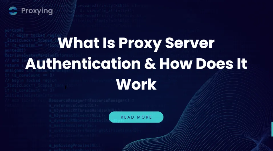 What Is Proxy Server Authentication & How Does It Work