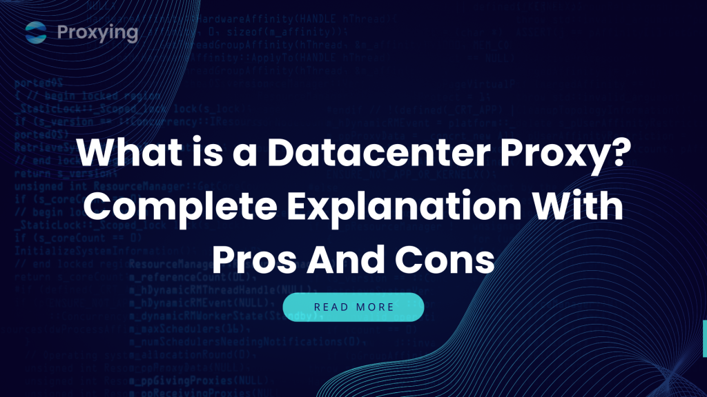 What is a Datacenter Proxy Complete Explanation With Pros And Cons