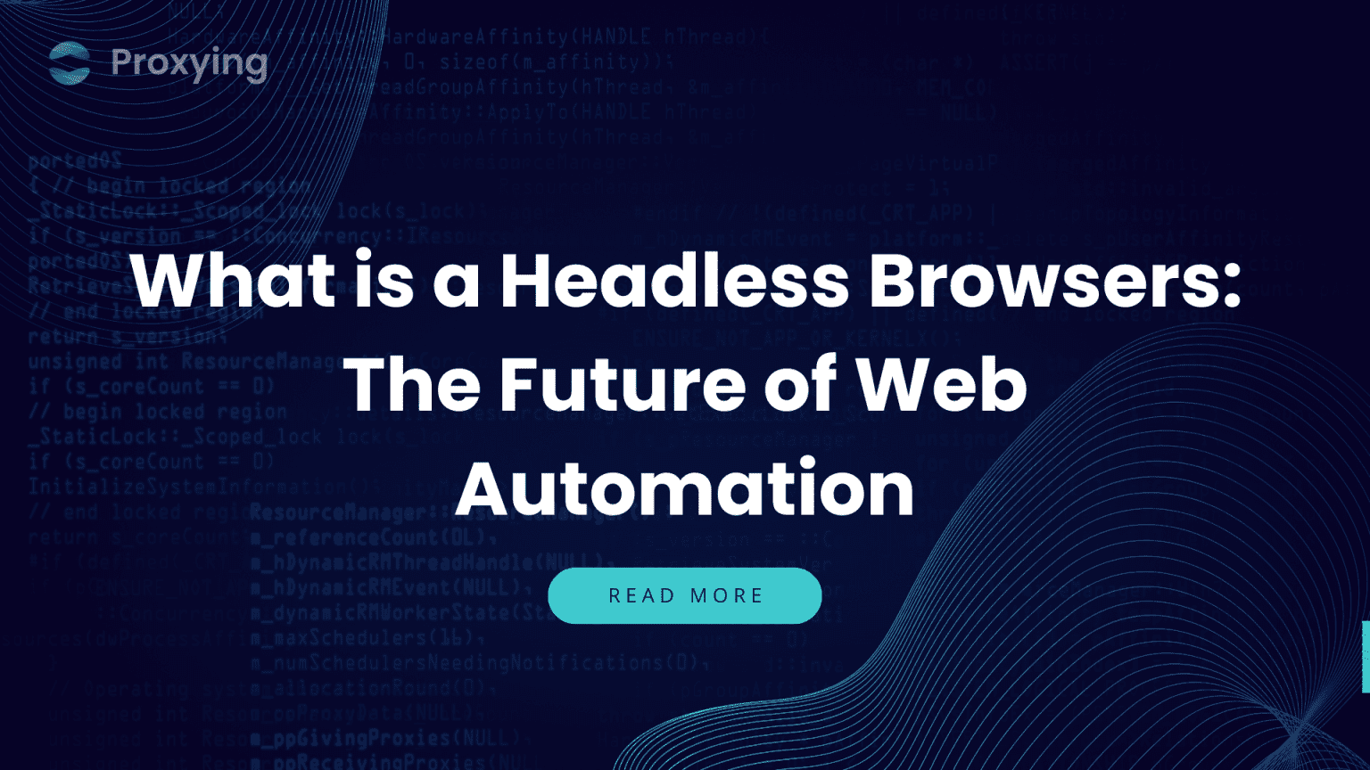 Headless Browser Pipeline What is a Headless Browser: The Future of Web Automation - Proxying