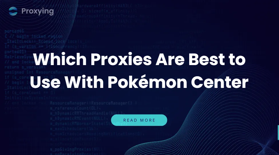 Which Proxies Are Best to Use With Pokémon Center