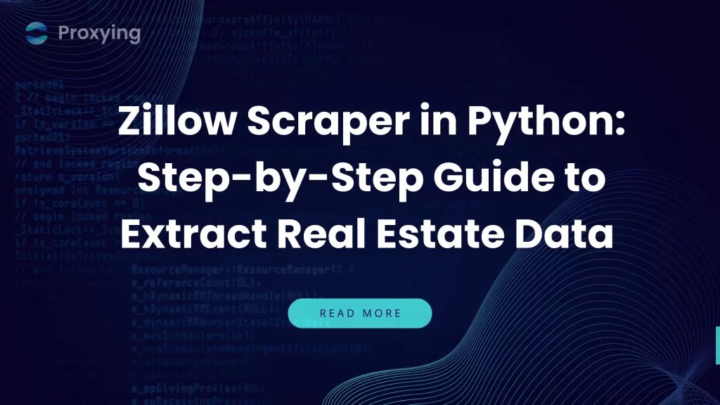 Zillow Scraper in Python: Step-by-Step Guide to Extract Real Estate Data